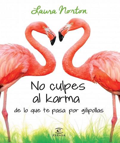 NO CULPES AL KARMA DE LO QUE TE PASA POR GILIPOLLAS | 9788467041583 | LAURA NORTON | Llibres Parcir | Llibreria Parcir | Llibreria online de Manresa | Comprar llibres en català i castellà online