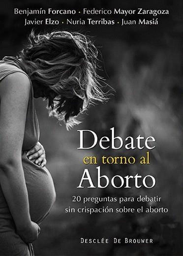 DEBATE EN TORNO AL ABORTO | 9788433026972 | FORCANO CEBOLLADA, BENJAMÍN/MASIÁ CLAVEL, JUAN/ELZO IMAZ, JAVIER/MAYOR ZARAGOZA, FEDERICO/TERRIBAS S | Llibres Parcir | Llibreria Parcir | Llibreria online de Manresa | Comprar llibres en català i castellà online