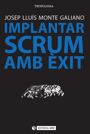 IMPLANTAR SCRUM AMB ÈXIT | 9788490647127 | MONTE GALIANO, JOSEP LLUÍS | Llibres Parcir | Llibreria Parcir | Llibreria online de Manresa | Comprar llibres en català i castellà online