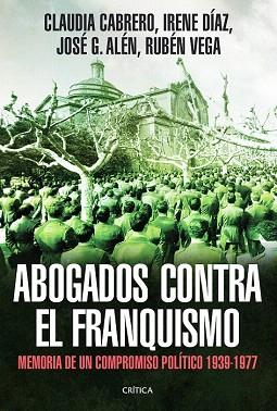 ABOGADOS CONTRA EL FRANQUISMO | 9788498926200 | CLAUDIA CABRERO BLANCO/IRENE DÍAZ MARTÍNEZ/JOSÉ GÓMEZ ALÉN/RUBÉN VEGA GARCÍA | Llibres Parcir | Llibreria Parcir | Llibreria online de Manresa | Comprar llibres en català i castellà online