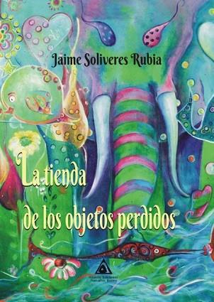 LA TIENDA DE LOS OBJETOS PERDIDOS | 9788494937743 | SOLIVERES RUBIA, JAIME | Llibres Parcir | Llibreria Parcir | Llibreria online de Manresa | Comprar llibres en català i castellà online