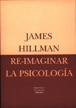 RE-IMAGINAR LA PSICOLOGIA | 9788478444236 | HILLMAN | Llibres Parcir | Llibreria Parcir | Llibreria online de Manresa | Comprar llibres en català i castellà online