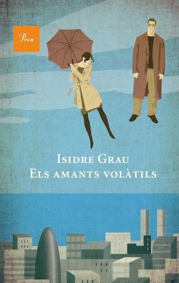 ELS AMANTS VOLATILS | 9788475882550 | ISIDRE GRAU | Llibres Parcir | Llibreria Parcir | Llibreria online de Manresa | Comprar llibres en català i castellà online