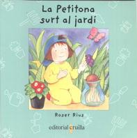 LA PETITONA SURT AL JARDI cruilla | 9788482869810 | RIUS ROSER | Llibres Parcir | Librería Parcir | Librería online de Manresa | Comprar libros en catalán y castellano online