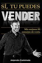 SI TU PUEDES VENDER. MIS MEJORES 50 CONSEJOS DE VENTA | PODI97697 | CASTAÃ‘EDA  ALEJANDRO | Llibres Parcir | Llibreria Parcir | Llibreria online de Manresa | Comprar llibres en català i castellà online