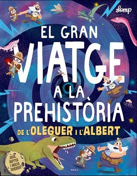 EL GRAN VIATGE A LA PREHISTÒRIA DE L'OLEGUER I L'ALBERT | 9788447937615 | LOMP, STEPHAN | Llibres Parcir | Llibreria Parcir | Llibreria online de Manresa | Comprar llibres en català i castellà online