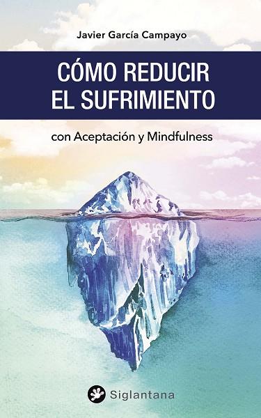 CÓMO REDUCIR EL SUFRIMIENTO | 9788494996290 | GARCÍA CAMPAYO, JAVIER | Llibres Parcir | Llibreria Parcir | Llibreria online de Manresa | Comprar llibres en català i castellà online