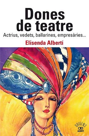 DONES DE TEATRE. ACTRIUS,VEDETS, BALLARINES, EMPRESÀRIES... | 9788472461901 | ALBERTÍ CASAS, ELISENDA | Llibres Parcir | Llibreria Parcir | Llibreria online de Manresa | Comprar llibres en català i castellà online