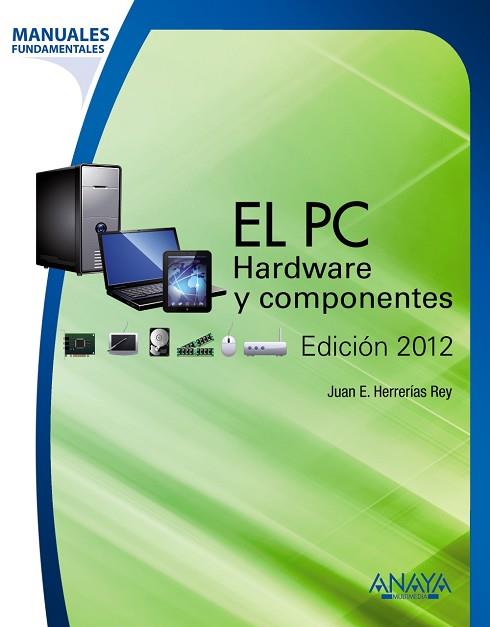 El PC. Hardware y componentes. Edición 2012 | 9788441531185 | Herrerías Rey, Juan Enrique | Llibres Parcir | Llibreria Parcir | Llibreria online de Manresa | Comprar llibres en català i castellà online