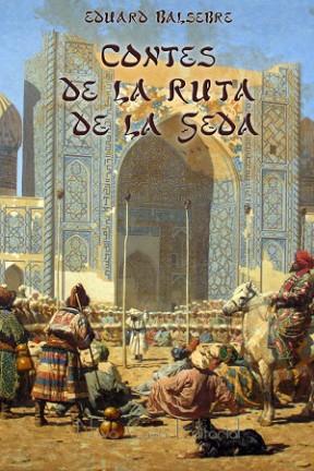 CONTES DE LA RUTA DE LA SEDA | PODI74106 | BALSEBRE  EDUARD | Llibres Parcir | Llibreria Parcir | Llibreria online de Manresa | Comprar llibres en català i castellà online