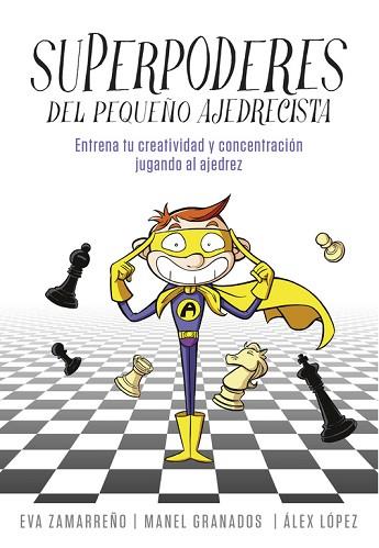 SUPERPODERES DEL PEQUEÑO AJEDRECISTA TEMA : ESCACS | 9788490436271 | ZAMARREÑO, EVA/LOPEZ, ALEX | Llibres Parcir | Llibreria Parcir | Llibreria online de Manresa | Comprar llibres en català i castellà online