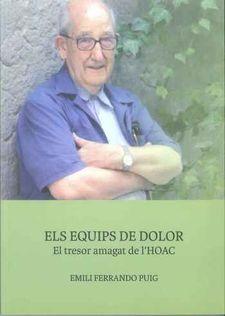 ELS EQUIPS DE DOLOR. EL TRESOR AMAGAT DE L'HOAC | 9788460851608 | FERRANDO PUIG, EMILI | Llibres Parcir | Llibreria Parcir | Llibreria online de Manresa | Comprar llibres en català i castellà online