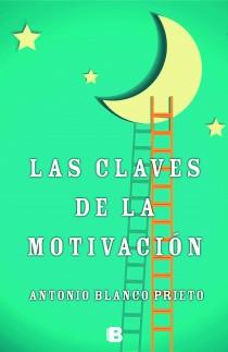 LAS CLAVES DE LA MOTIVACIÓN | 9788466654210 | BLANCO PRIETO, ANTONIO | Llibres Parcir | Llibreria Parcir | Llibreria online de Manresa | Comprar llibres en català i castellà online