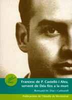 FRANCESC DE P CASTELLO I ALEU SERVENT DE DEU | 9788484152835 | DIAZ I CARBONELL | Llibres Parcir | Librería Parcir | Librería online de Manresa | Comprar libros en catalán y castellano online