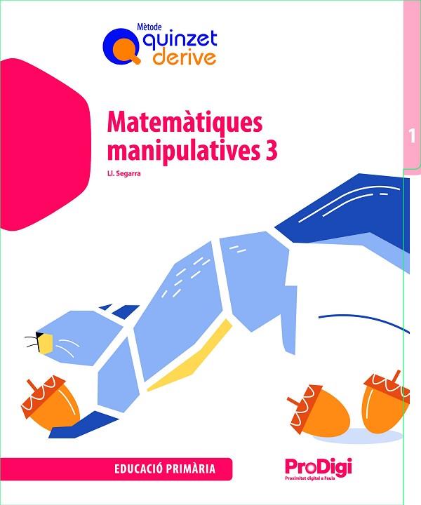 QUADERN. MATEMÀTIQUES MANIPULATIVES 3 EP - QUINZET-DERIVE. PRODIGI | 9788430740635 | SEGARRA NEIRA, JOSEP LLUÍS | Llibres Parcir | Llibreria Parcir | Llibreria online de Manresa | Comprar llibres en català i castellà online