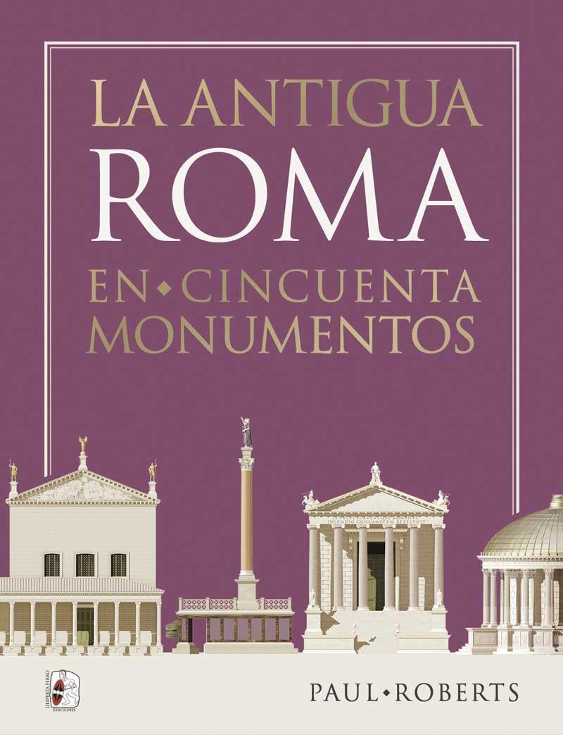 LA ANTIGUA ROMA EN CINCUENTA MONUMENTOS | 9788412815801 | ROBERTS, PAUL | Llibres Parcir | Librería Parcir | Librería online de Manresa | Comprar libros en catalán y castellano online