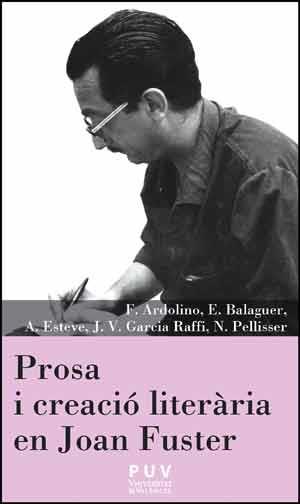 PROSA I CREACIÓ LITERÀRIA EN JOAN FUSTER | 9788437096490 | ARDOLINO, FRANCESCO/BALAGUER PASCUAL, ENRIC/ESTEVE GUILLÉN, ANNA/GARCIA RAFFI, JOSEP-VICENT/PELLISSE | Llibres Parcir | Llibreria Parcir | Llibreria online de Manresa | Comprar llibres en català i castellà online