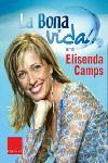 LA BONA VIDA AMB ELISENDA CAMPS | 9788466406123 | CAMPS | Llibres Parcir | Librería Parcir | Librería online de Manresa | Comprar libros en catalán y castellano online