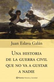 UNA HISTORIA DE LA GUERRA CIVIL QUE NO VA A GUSTAR A NADIE | 9788408058830 | ESLAVA GALAN JUAN | Llibres Parcir | Llibreria Parcir | Llibreria online de Manresa | Comprar llibres en català i castellà online