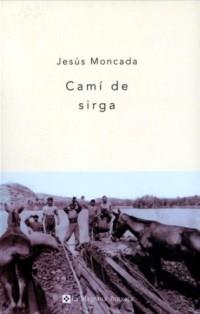 CAMI DE SIRGA | 9788482643113 | JESUS MONCADA | Llibres Parcir | Llibreria Parcir | Llibreria online de Manresa | Comprar llibres en català i castellà online