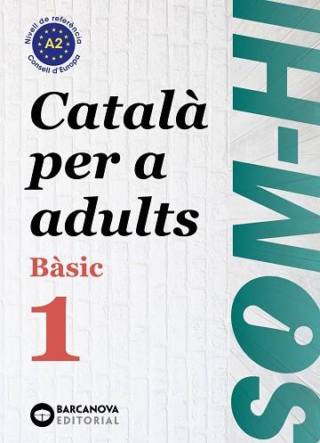 SOM-HI! BÀSIC 1. CATALÀ PER A ADULTS A2. ED.2024 | 9788448964573 | BERNADÓ, CRISTINA/ESCARTÍN, MARTA/PUJOL, ANTONINA | Llibres Parcir | Llibreria Parcir | Llibreria online de Manresa | Comprar llibres en català i castellà online