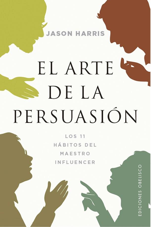 EL ARTE DE LA PERSUASIÓN | 9788491116820 | HARRIS, JASON | Llibres Parcir | Llibreria Parcir | Llibreria online de Manresa | Comprar llibres en català i castellà online