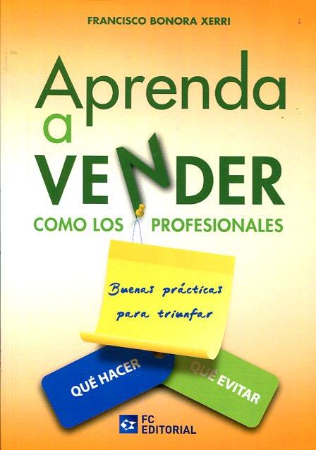 APRENDA A VENDER COMO LOS PROFESIONALES | 9788415781554 | BONORA XERRI, FRANCISCO | Llibres Parcir | Llibreria Parcir | Llibreria online de Manresa | Comprar llibres en català i castellà online