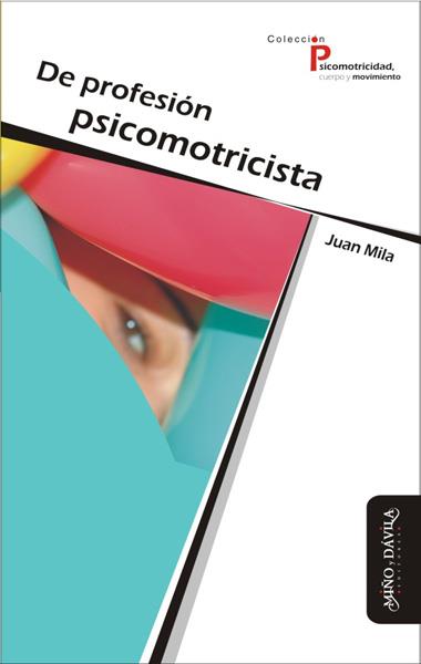 DE PROFESIÓN PSICOMOTRICISTA | PODI139467 | MILA  JUAN | Llibres Parcir | Llibreria Parcir | Llibreria online de Manresa | Comprar llibres en català i castellà online