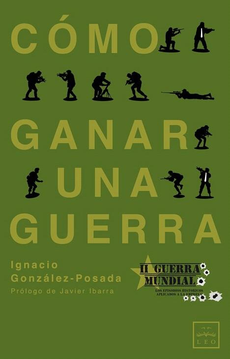 COMO GANAR UNA GUERRA episodios II guerra mundial aplic emp | 9788483563861 | IGNACIO GONZALEZ POSADA | Llibres Parcir | Llibreria Parcir | Llibreria online de Manresa | Comprar llibres en català i castellà online