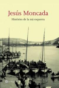 HISTORIES DE LA MA ESQUERRA | 9788482645032 | JESUS MONTCADA | Llibres Parcir | Llibreria Parcir | Llibreria online de Manresa | Comprar llibres en català i castellà online