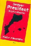 SENYOR PRESIDENT carta oberta | 9788484376415 | ALEXANDRE VICTOR | Llibres Parcir | Llibreria Parcir | Llibreria online de Manresa | Comprar llibres en català i castellà online