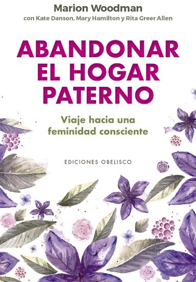 ABANDONAR EL HOGAR PATERNO | 9788491117155 | WOODMAN, MARION | Llibres Parcir | Llibreria Parcir | Llibreria online de Manresa | Comprar llibres en català i castellà online