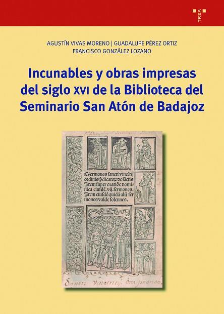 INCUNABLES Y OBRAS IMPRESAS DEL SIGLO XVI DE LA BIBLIOTECA DEL SEMINARIO SAN ATÓ | 9788418105654 | VIVAS MORENO, AGUSTÍN / PÉREZ ORTIZ, GUADALUPE / GONZÁLEZ LOZANO, FRANCISCO | Llibres Parcir | Llibreria Parcir | Llibreria online de Manresa | Comprar llibres en català i castellà online