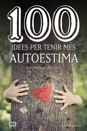 100 IDEES PER TENIR MÉS AUTOESTIMA | 9788490347492 | MENGUAL ALEXANDRI, EVA | Llibres Parcir | Llibreria Parcir | Llibreria online de Manresa | Comprar llibres en català i castellà online