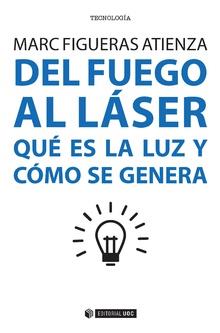 DEL FUEGO AL LASER QUE ES LA LUZ Y COMO SE GENERA | 9788491167365 | FIGUERAS ATIENZA,MARC | Llibres Parcir | Llibreria Parcir | Llibreria online de Manresa | Comprar llibres en català i castellà online