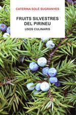 FRUITS SILVESTRES DEL PIRINEU usos culinaris | 9788496779655 | CATERINA SOLE SUGRANYES | Llibres Parcir | Llibreria Parcir | Llibreria online de Manresa | Comprar llibres en català i castellà online