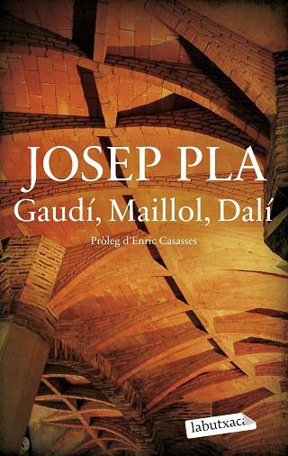 GAUDÍ, MAILLOL, DALÍ | 9788419971487 | PLA, JOSEP | Llibres Parcir | Llibreria Parcir | Llibreria online de Manresa | Comprar llibres en català i castellà online