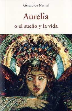 AURELIA O EL SUEÑO Y LA VIDA | 9788497167178 | DE NERVAL, GÉRARD | Llibres Parcir | Llibreria Parcir | Llibreria online de Manresa | Comprar llibres en català i castellà online