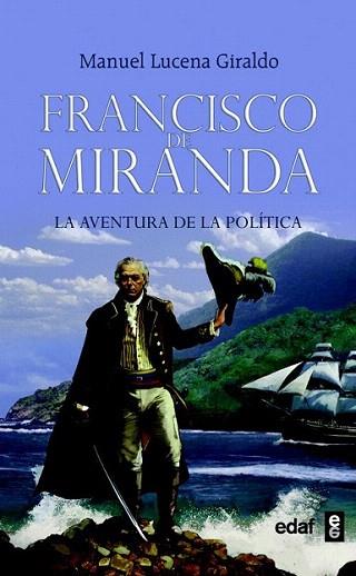 FRANCISCO DE MIRANDA la aventura de la politica | 9788441426696 | MANUEL LUCENA GIRALDO | Llibres Parcir | Llibreria Parcir | Llibreria online de Manresa | Comprar llibres en català i castellà online