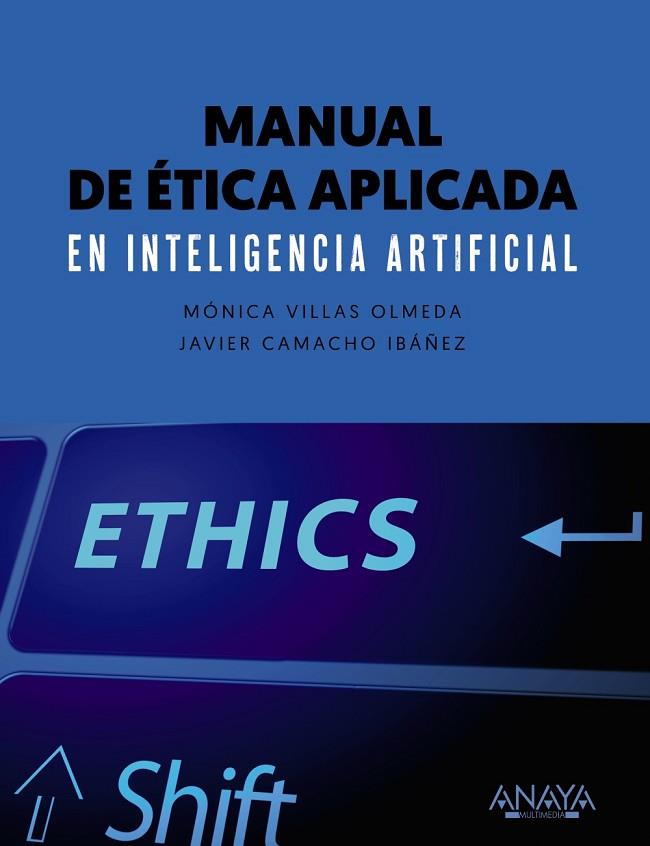 MANUAL DE ÉTICA APLICADA EN INTELIGENCIA ARTIFICIAL | 9788441545953 | VILLAS OLMEDA, MÓNICA/CAMACHO IBÁNEZ, JAVIER | Llibres Parcir | Llibreria Parcir | Llibreria online de Manresa | Comprar llibres en català i castellà online