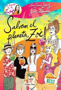 BANDA ZOE 10. SALVEM EL PLANETA, ZOÈ!. MARXEM A MEXIC | 9788490577073 | ANA GARCÍA-SIÑERIZ/JORDI LABANDA BLANCO | Llibres Parcir | Llibreria Parcir | Llibreria online de Manresa | Comprar llibres en català i castellà online