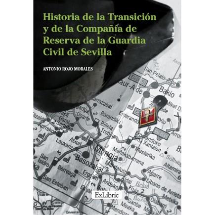 HISTORIA DE LA TRANSICIÓN Y DE LA COMPAÑÍA DE RESERVA DE LA GUARDIA CIVIL DE SEVILLA | PODI110951 | ROJO MORALES  ANTONIO | Llibres Parcir | Llibreria Parcir | Llibreria online de Manresa | Comprar llibres en català i castellà online