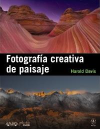 Fotografía creativa de paisaje | 9788441531451 | Davis, Harold | Llibres Parcir | Llibreria Parcir | Llibreria online de Manresa | Comprar llibres en català i castellà online