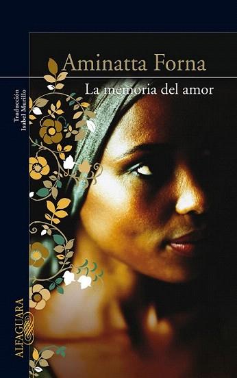 LA MEMORIA DEL AMOR | 9788420406237 | AMINATTA FORNA | Llibres Parcir | Llibreria Parcir | Llibreria online de Manresa | Comprar llibres en català i castellà online