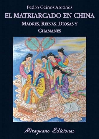 EL MATRIARCADO EN CHINA madres reinas diosas y chamanes | 9788478133703 | PEDRO CEINOS ARCONES | Llibres Parcir | Llibreria Parcir | Llibreria online de Manresa | Comprar llibres en català i castellà online