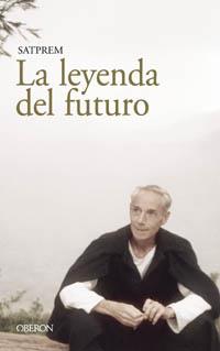 LA LEYENDA DEL FUTURO | 9788466706476 | SATPREM | Llibres Parcir | Llibreria Parcir | Llibreria online de Manresa | Comprar llibres en català i castellà online