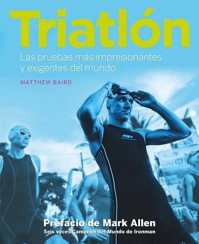 TRIATLON. LAS PRUEBAS MAS IMPRESIONANTES Y EXIGENTES DEL MUNDO | 9788416177998 | MATTHEW BAIRD | Llibres Parcir | Llibreria Parcir | Llibreria online de Manresa | Comprar llibres en català i castellà online