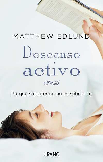 DESCANSO ACTIVO porque solo dormir no es suficiente | 9788479537685 | MATTHEW EDLUND | Llibres Parcir | Llibreria Parcir | Llibreria online de Manresa | Comprar llibres en català i castellà online