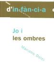 JO I LES OMBRES | 9788495988157 | DOLCI MARIANO | Llibres Parcir | Librería Parcir | Librería online de Manresa | Comprar libros en catalán y castellano online