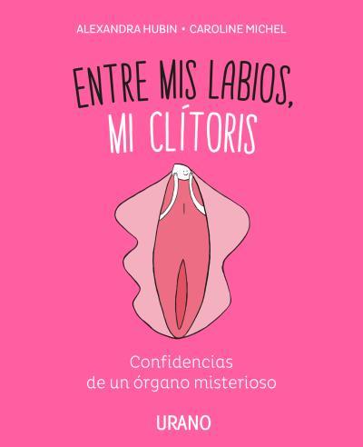 ENTRE MIS LABIOS, MI CLÍTORIS | 9788416720347 | MICHEL, CAROLINE/HUBIN, ALEXANDRA | Llibres Parcir | Llibreria Parcir | Llibreria online de Manresa | Comprar llibres en català i castellà online